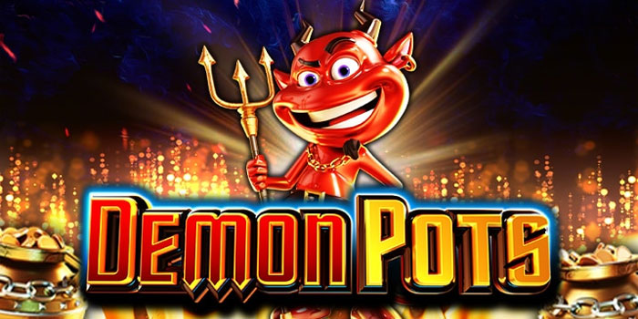 Strategi Bermain Slot Demon Pots Agar Lebih Menguntungkan