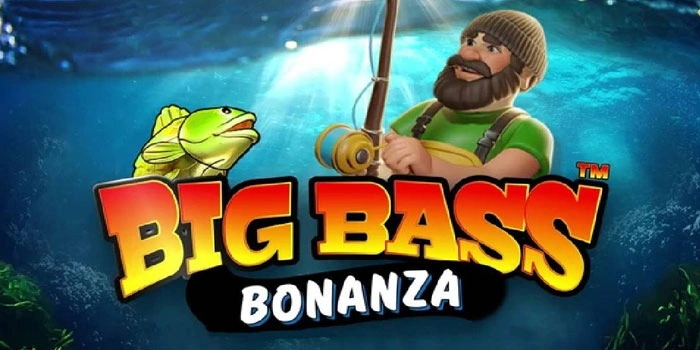 Teknik Ampuh Slot Big Bass Bonanza Raih Maxwin